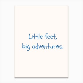 Little Feet, Big Adventures Blue Quote Poster Canvas Print