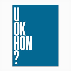 U Ok Hon? Canvas Print