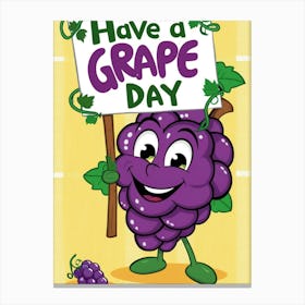 Have A Grape Day 1 Canvas Print