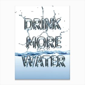 Drink More Water Canvas Print