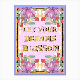 Let Your Dreams Blossom Canvas Print