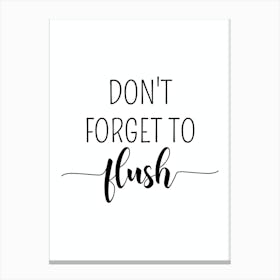 Don't Forget To Flush Funny Bathroom Canvas Print