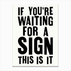 If You're Waiting For A Sign - Funny Poster Wall Art Print Canvas Print