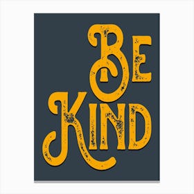 Be Kind Grey Yellow Vintage Typography Canvas Print