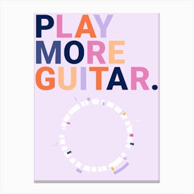 Play More Guitar Canvas Print