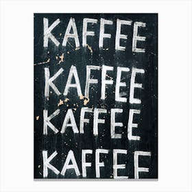 Kaffee Kaffee Kaffee Canvas Print