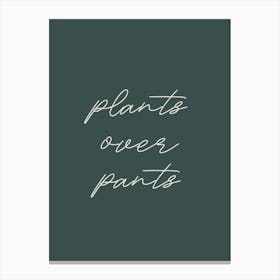 Plants Over Pants Canvas Print