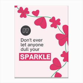 Don'T Ever Let Anyone Dull Your Sparkle Canvas Print