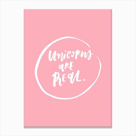 Unicorns are Real Pink Canvas Print