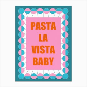 Pasta La Vista Baby Canvas Print