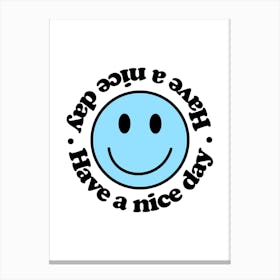Have A Nice Day Smiling Face Canvas Print