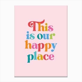 This Is Our Happy Place Canvas Print