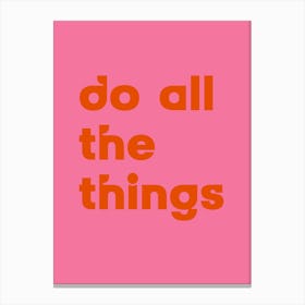 Do All The Things Positivity Quote in Pink and Red Canvas Print