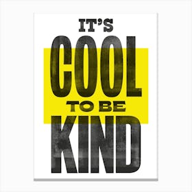 It's Cool To Be Kind - Cute Wall Art Poster Print Canvas Print