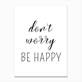 Don T Worry Be Happy Motivational Canvas Print