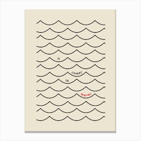 It Comes In Waves - Minimalistic Motivational Quotes Canvas Print