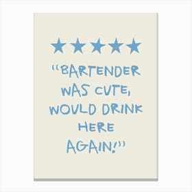 Bartender Was Cute Would Drink Here Again Sky Blue Canvas Print