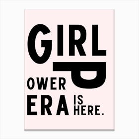 Girl Power Era Is Here Canvas Print