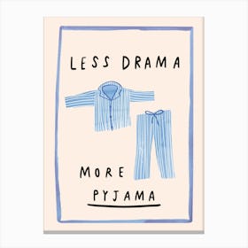Less Drama More Pyjama Canvas Print