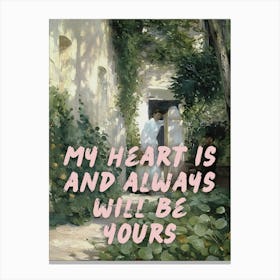 My Heart Is And Always Will Be Yours Canvas Print