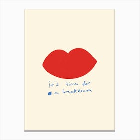 It’s Time For A Breakdown Red Lips Canvas Print