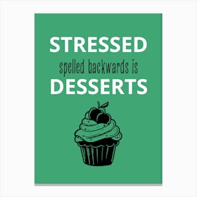 Stressed Spelled Backwards Desserts Canvas Print