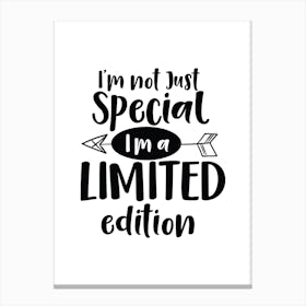 Im Not Just Special I'M Limited Edition Blac Canvas Print