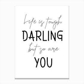 Life Is Tough Darling But So Are You Motivational Canvas Print