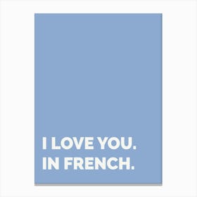 I Love You In French, Blue Canvas Print