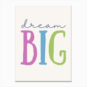 Dream Big Kids and Nursery Canvas Print