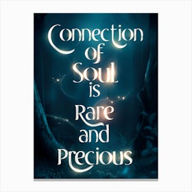 Connection Of Soul Is Rare And Precious Canvas Print