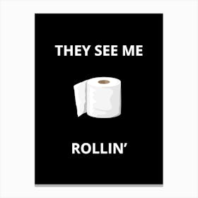 They See Me Rollin' Canvas Print