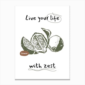 Live Your Life With Zest Canvas Print