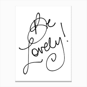 Be Lovely Canvas Print