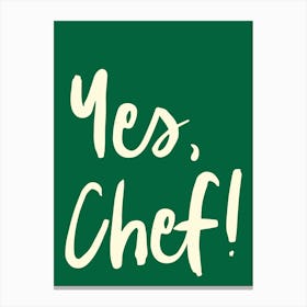 Yes Chef Foodie Lover Art Green Canvas Print