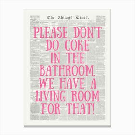 Please Don’t Do Coke in The Bathroom, We Have A Living Room For That Canvas Print