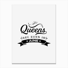 Queens Are Born In June Canvas Print