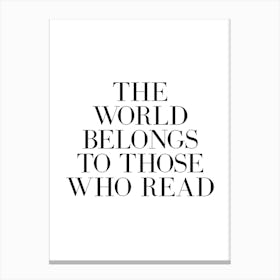 The World Belongs To Those Who Read quote Canvas Print