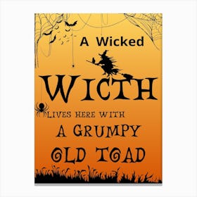 A Wicked Witch Lives Here With A Grumpy Old Toad Canvas Print