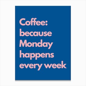 Because Monday Happens Every Week Navy Kitchen Typography Canvas Print