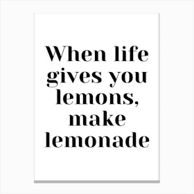 When Life Gives You Lemons, Make Lemonade Canvas Print