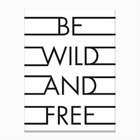 Be Wild Free Canvas Print