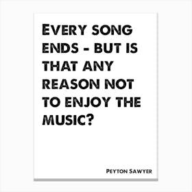 One Tree Hill, Peyton Sawyer, Quote, Every Song Ends 1 Canvas Print