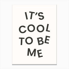 Its Cool To Be Me Monochrome Canvas Print
