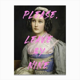 Please, Leave By Nine Canvas Print