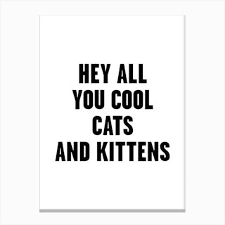 Hey All You Cool Cats And Kittens Canvas Print