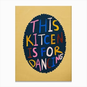 This Kitchen Is For Dancing 9 Canvas Print