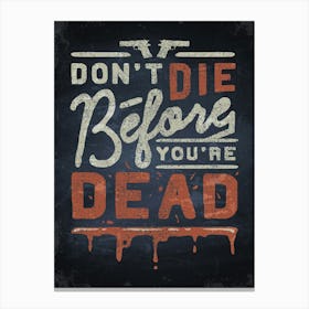 Don't Die Before You'Re Dead — kitchen art print, kitchen wall decor Canvas Print