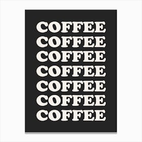 Black Coffee Coffee Coffee Canvas Print