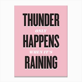 Thunder Only Happens Canvas Print